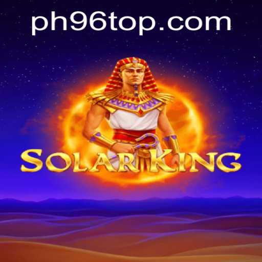 Discover the World of SolarKing: A Revolutionary Gaming Experience with the PH96 Challenge